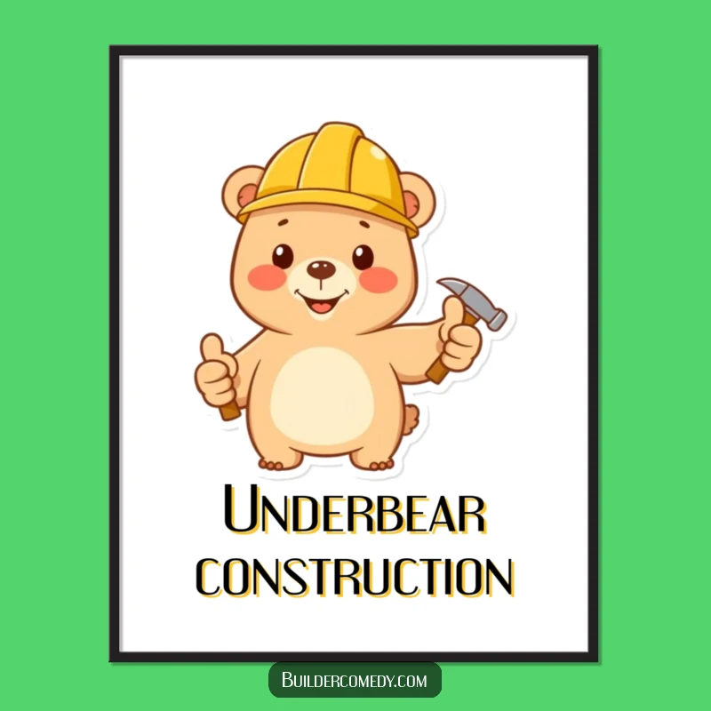 Funny Bear Construction Poster: Motivational & Humorous Wall Art Gift